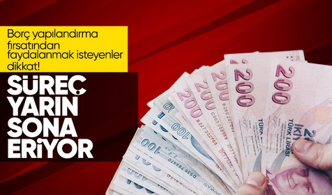 Cumhuriyet tarihinin en kapsamlı borç yapılandırmasında süreç yarın sonra eriyor