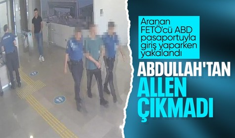 ABD pasaportuyla ülkeye giriş yapmak isteyen FETÖ'cü yakalandı