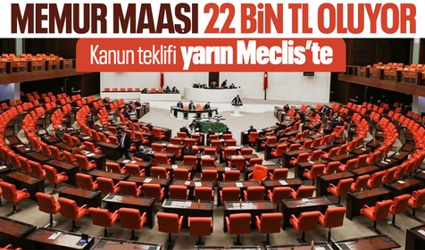Memur maaşı 22 bin TL oluyor! Memur maaşlarına düzenleme içeren kanun teklifi yarın TBMM'ye sunuluyor