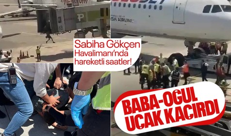 Sabiha Gökçen Havalimanı'nda hareketli dakikalar! Uçağı kaçıran İsrailli baba ve oğlu, ortalığı ayağa kaldırdı