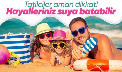 Tatile gitmek isterken mağdur olmayın! Tatilcilere uyardı geldi: Ucuza tatil yapayım derken...