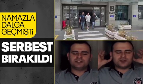 Namazla dalga geçen kişi serbest bırakıldı