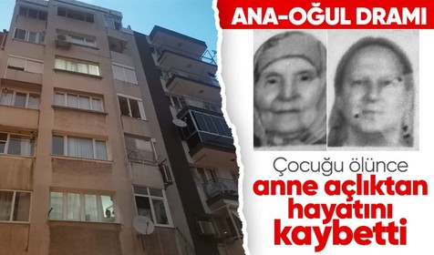 İzmir'de oğul kalp krizinden anne açlıktan öldü