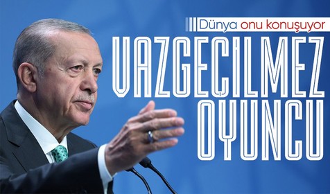 Dünya basınında gündem Cumhurbaşkanı Erdoğan! Türkiye'yi vazgeçilmez bir oyuncu olarak konumlandırmaya çalışıyor