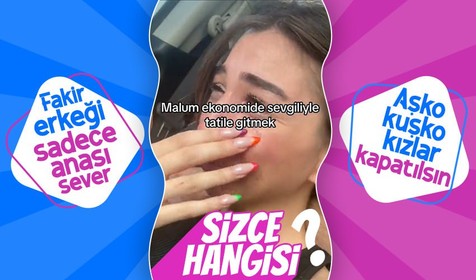Sevgilisiyle tatile gitmek isteyen fakat ekonomik nedenlerden dolayı gidemeyen genç kızın isyanı! "Salam ekmek diyorsun"