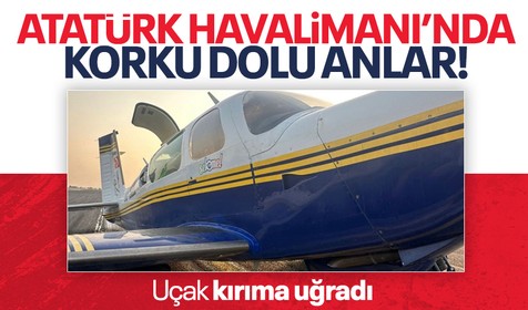 Atatürk Havalimanı’nda uçak kırıma uğradı! Kırıma uğramak ne demek?