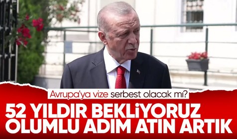 Son Dakika: Cumhurbaşkanı Erdoğan: Vize serbestisi için 52 yıldır bekliyoruz
