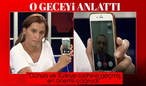 Hande Fırat, Cumhurbaşkanı Erdoğan'ın 15 Temmuz gecesi halkı sokaklara davet ettiği yayını anlattı