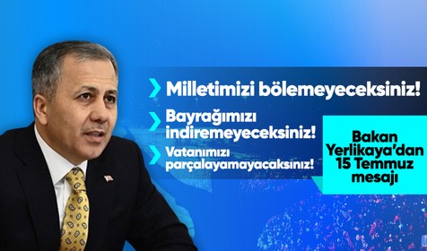 İçişleri Bakanı Ali Yerlikaya 15 Temmuz paylaşımında bulundu: Başaramayacaksınız