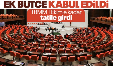 Son Dakika: Ek Bütçe Kanun Teklifi kabul edildi! TBMM 1 Ekim'e kadar tatile girdi