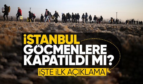 İstanbul göçmenlere kapatıldı iddialarının ardından Göç İdaresi Başkanlığı'ndan açıklama geldi