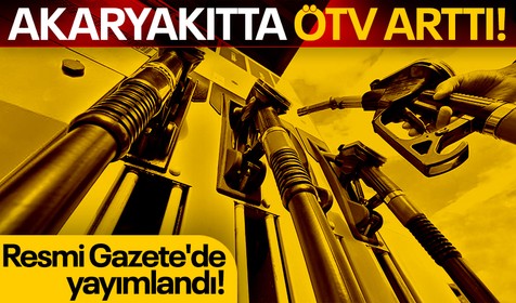 Resmi Gazete'de yayımlandı! Akaryakıtta ÖTV tutarı arttı