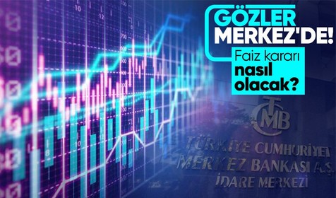 Gözler Perşembe günü açıklanacak olan faiz kararında