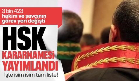 HSK 2023 yılı adli ve idari kararnameyi açıkladı! 3 bin 423 hakim ve savcının görev yeri değişti