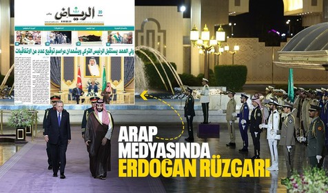 Arap basınında Erdoğan rüzgarı! Ankara-Riyad ilişkileri geliştirilecek