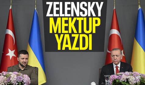 Ukrayna Devlet Başkanı Zelensky'den Cumhurbaşkanı Erdoğan'a mektup