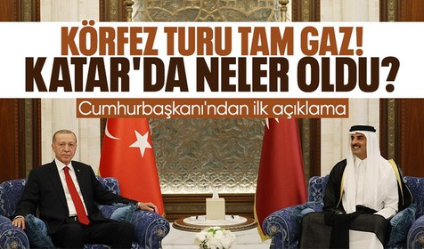 Cumhurbaşkanı Erdoğan'ın Körfez turu devam ediyor! Katar'da neler oldu? İlk açıklama