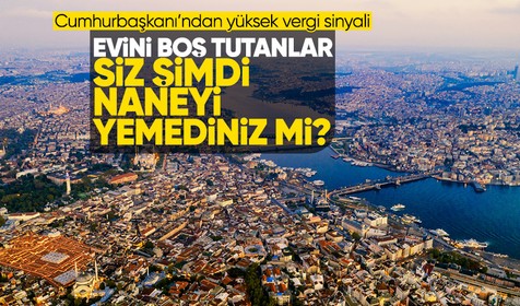 Cumhurbaşkanı Erdoğan yanıtladı: Türkiye'de de boş evlerden vergi alınır mı?