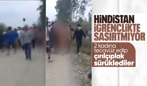 Hindistan'da bir grup erkek iki kadına tecavüz edip çırılçıplak sürükledi!