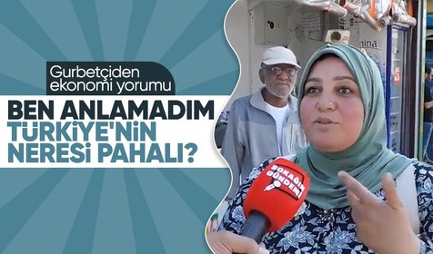 Gurbetçi kadının ekonomi yorumu vatandaşı çileden çıkardı: Ben anlamadım Türkiye'nin neresi pahalı?