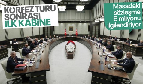 Körfez dönüşü ilk Kabine Toplantısı! Masadaki konular milyonları ilgilendiriyor