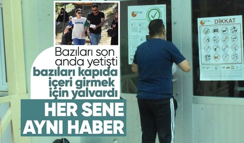 KPSS'ye geç kalan kişiler binaya alınmadı