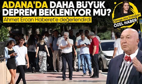 Prof. Dr. Övgün Ahmet Ercan, Adana depremini Haberet.com'a değerlendirdi: Beni tedirgin eden...