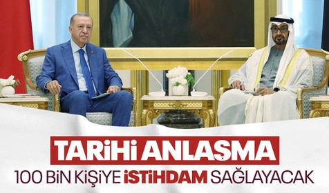 BAE ile Türkiye arasında tarihi anlaşma! Türkiye'de 100 bin kişiye istihdam sağlayacak