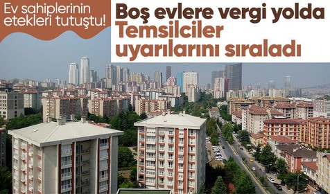 Ev sahiplerinin etekleri tutuştu! Boş evlere vergi yolda! Peş peşe fahiş kira ve sahte kiracı uyarısı