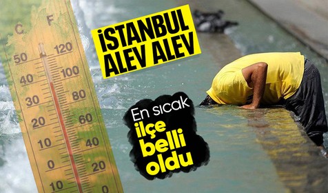 İşte İstanbul'un en sıcak ilçesi! Meteoroloji uyarmıştı: İstanbul alev alev yanıyor