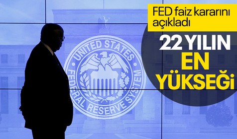 Fed faiz kararını açıkladı: Son 22 yılın en yükseği