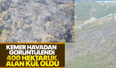 Kemer’deki yanan alanlar havadan görüntülendi! 400 hektarlık alan kül oldu