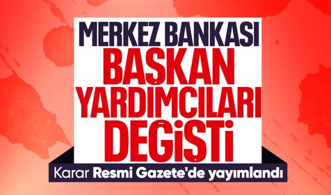 Resmi Gazete'de yayımlandı: Merkez Bankası'na kritik atamalar