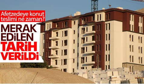 Deprem konutları ne zaman teslim edilecek? İşte o tarih...