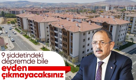 Bakan Özhaseki'den deprem konutları hakkında açıklama! 9 şiddetinde bile evden çıkmayacağız
