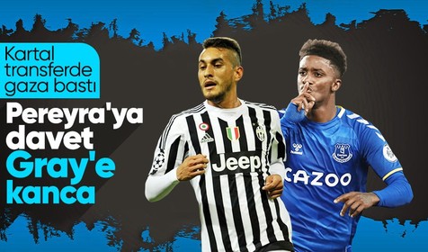 Beşiktaş'tan çifte atak! Pereyra'ya davet Gray'e kanca