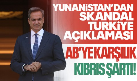 Yunanistan'dan skandal açıklamalar: Kıbrıs şartı koyacaklarmış!