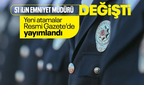Emniyet Genel Müdürlüğü'ne yapılan atamalar Resmi Gazete'de