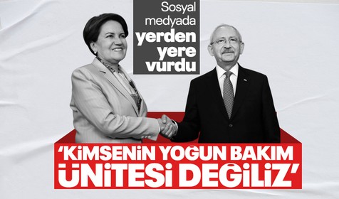 İYİ Partililer Kemal Kılıçdaroğlu'nu hedef aldı: Kimsenin yoğun bakım ünitesi değiliz