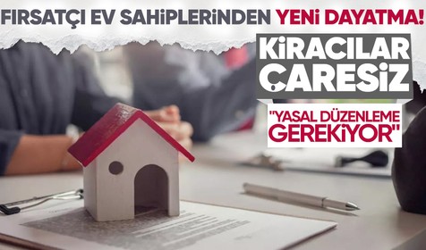 Fırsatçı ev sahiplerinden yeni dayatma! Taahhütname yoksa ev de yok