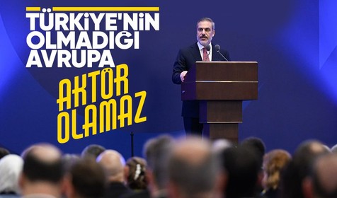 Dışişleri Bakanı Fidan: Türkiye'nin olmadığı AB aktör olamaz