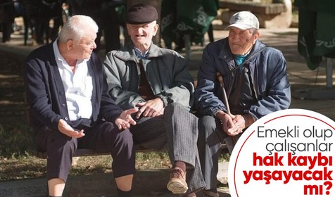 Emekli olduktan sonra çalışanların hakları kaybolacak mı? Milyonları ilgilendiren cevap