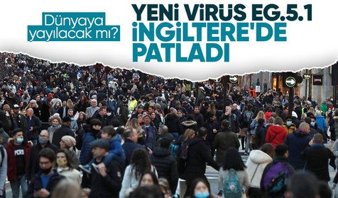 İngiltere Eris EG.5.1 virüsü ile tehlike altında! Dünyaya yayılacak mı?
