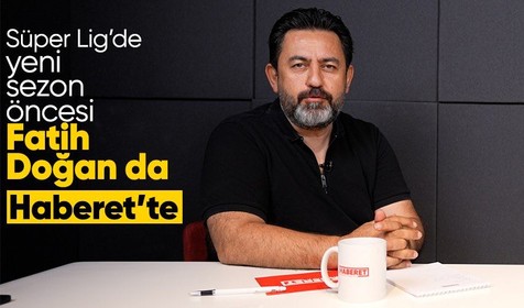 Fatih Doğan spor yorumları ve sürpriz konuklarıyla Haberet'te