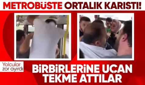 Metrobüste ortalık karıştı! Tıklım tıklım metrobüste birbirlerine uçan tekme attılar