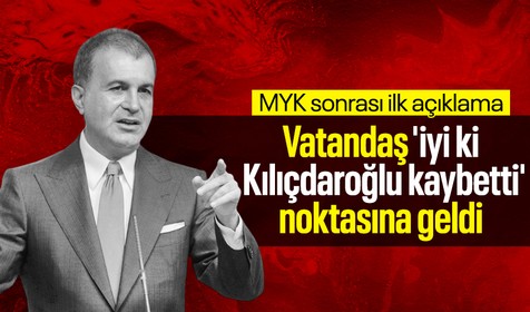 Son Dakika: AK Parti Sözcüsü Ömer Çelik: Vatandaşlarımız 'iyi ki Kılıçdaroğlu kaybetmiştir' noktasına geldi