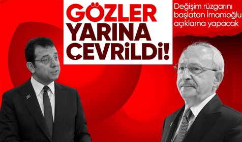 Değişim rüzgarını başlatan Ekrem İmamoğlu yarın açıklama yapacak