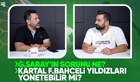 Fatih Doğan ilk maçları değerlendirdi! G.Saray'ın sorunu ne? Kartal F.Bahçeli yıldızları yönetebilir mi?