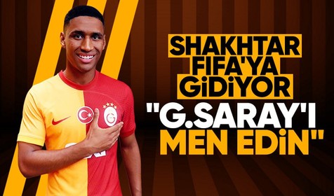 Galatasaray'a büyük şok! Shakhtar Tete için FIFA'ya gidiyor