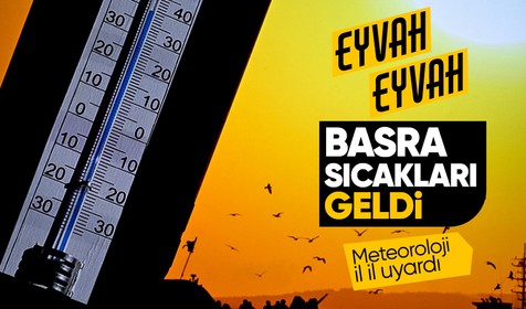 Basra sıcakları geliyor! Sıcaklıklar 6 ila 10 derece artacak | Metoroloji hava durumu raporunu son dakika olarak duyurdu